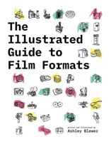 The Illustrated Guide to Film Formats 1958543039 Book Cover