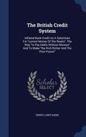 The British Credit System: Inflated Bank Credit as a Substitute for ?Current Money of the Realm? 1022348396 Book Cover