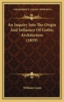 An Inquiry Into The Origin And Influence Of Gothic Architecture 1021541915 Book Cover