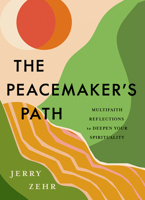 The Peacemaker's Path: Multifaith Reflections to Deepen Your Spirituality 1506469124 Book Cover