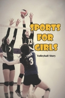 Sports For Girls_ Volleyball Story: Sport Book B08RC1F5GP Book Cover