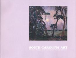 South Carolina Art: Selections from the South Carolina State Musuem Collection 098367941X Book Cover