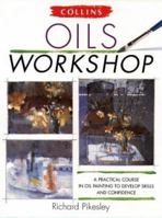 Oils Workshop a Practical Course In Oil 0004129644 Book Cover