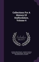 Collections for a History of Staffordshire, Volume 4 1342464699 Book Cover