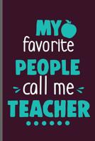 My favorite People call me Teacher: Teacher Professor notebooks gift (6x9) Dot Grid notebook to write in 1099082404 Book Cover