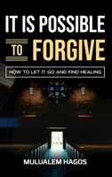 It Is Possible To Forgive B0DTB47NS6 Book Cover