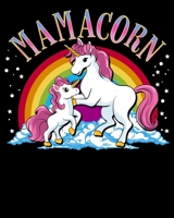 Mamacorn: Cute Mamacorn Unicorn Mom Adorable Unicorn Loving Mama 2020-2021 Weekly Planner & Gratitude Journal (110 Pages, 8" x 10") Blank Sections For ... Moments of Thankfulness & To Do Lists 1671373111 Book Cover
