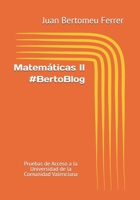 Matem�ticas II #BertoBlog: Pruebas de Acceso a la Universidad de la Comunidad Valenciana 1082539953 Book Cover