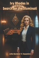 Ivy Rhodes in: Search for the Illuminati B0FVT1YK69 Book Cover