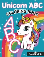 Unicorn ABC Coloring Book: For Kids Ages 3-6 B0CPDRCQ31 Book Cover