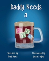 Daddy Needs a Beer B0GLFNPLXT Book Cover