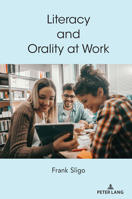 Literacy and Orality at Work 1433188465 Book Cover
