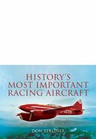 History's Most Important Racing Aircraft 1781590729 Book Cover