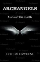 Archangels: Gods of the North 1504377958 Book Cover