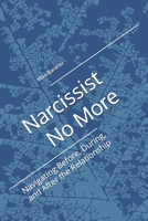 Narcissist No More: Navigating Before, During, and After the Relationship B0DRTBMD6W Book Cover