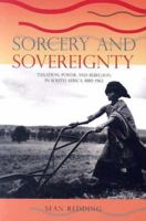 Sorcery and Sovereignty: Taxation, Power, and Rebellion in South Africa, 1880-1963 0821417053 Book Cover