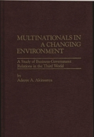 Multinationals in a Changing Environment: A Study of Business-Government Relations in the Third World 0275911152 Book Cover