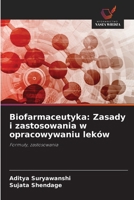 Biofarmaceutyka: Zasady i zastosowania w opracowywaniu leków: Formuly, zastosowania (Polish Edition) 6208773741 Book Cover