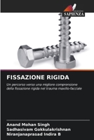 FISSAZIONE RIGIDA: Un percorso verso una migliore comprensione della fissazione rigida nel trauma maxillo-facciale 6206069273 Book Cover