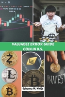 VALUABLE ERROR GUIDE COIN IN U.S.: Unlock The Hidden Secret Treasure To Build And Preserve Your Collection, Revealing Your Profit Coin Value In The Market B0DVLJFQ66 Book Cover