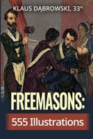 Freemasons: 555 Illustrations B0BJ4PZTSS Book Cover