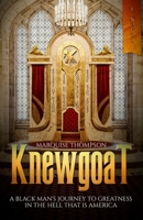 Knewgoat: A Black Man's Journey to Greatness in the Hell That is America 0578873451 Book Cover