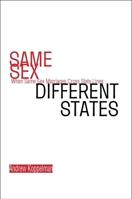 Same Sex, Different States: When Same-Sex Marriages Cross State Lines 0300113404 Book Cover