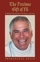 The Precious Gift of Eli: Profound Transmission Of Silence and Love B0GQFY3YF2 Book Cover