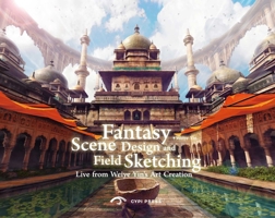 The World in the Eye of a Fantasy Artist: Live from Weiye Yin's Scene Creation 1913190285 Book Cover