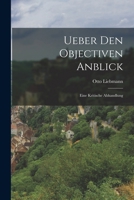 Ueber Den Objectiven Anblick: Eine Kritische Abhandlung 1018721444 Book Cover