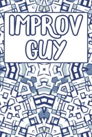 Improv Guy: Weekly Planner 6x9 – Theatre Broadway Musical Notebook I Theater Actor Gift for Thespians, Improv Artists and Stage Geeks 1696441749 Book Cover