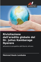 Rivisitazione dell'eredità globale del Dr. Julius Kambarage Nyerere (Italian Edition) 6208586399 Book Cover