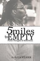 Five Miles To Empty: Poetic Thoughts and Reflections 1502307928 Book Cover