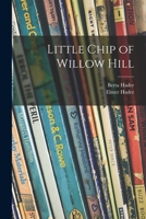 Little Chip of Willow Hill 1015259324 Book Cover