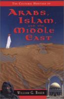 The Cultural Heritage of Arabs, Islam, and the Middle East (The Cultrual Heritage of) 0972957804 Book Cover