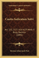 Cautio Iudicatum Solvi: Art. 152, 153 J 616-619 Wetb. V. Burg. Rechtsv (1895) 116805169X Book Cover