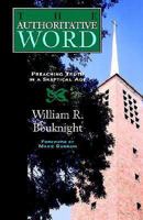 The Authoritative Word: Preaching Truth in a Skeptical Age 0687091055 Book Cover