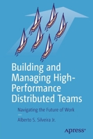 Building and Managing High-Performance Distributed Teams: Navigating the Future of Work 1484270541 Book Cover