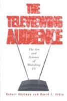 The Televiewing Audience: The Art & Science of Watching TV 1572734884 Book Cover