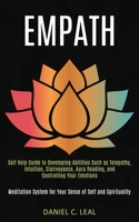 Empath: Self Help Guide to Developing Abilities Such as Telepathy, Intuition, Clairvoyance, Aura Reading, and Controlling Your Emotions (Meditation System for Your Sense of Self and Spirituality) 1989920330 Book Cover