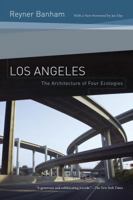 Los Angeles: The Architecture of Four Ecologies 0520219244 Book Cover