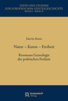 Natur Kunst Freiheit: Rousseaus Genealogie Der Politischen Freiheit 3402160277 Book Cover