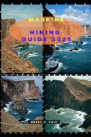 MADEIRA HIKING GUIDE 2025 (Trailblazers 2025: The Ultimate Guide to Next-Level Travel) B0DXM6WNQ2 Book Cover