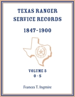 Texas Ranger Service Records, 1847-1900, Volume 5 O-S 0788477919 Book Cover