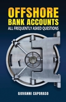 Offshore Bank Accounts: all frequently asked questions 1312748397 Book Cover