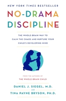 No-Drama Discipline: The Whole-Brain Way to Calm the Chaos and Nurture Your Child's Developing Mind 034554806X Book Cover
