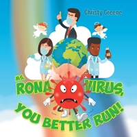 Ms. Rona Virus, You Better Run! 1647736226 Book Cover