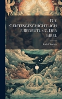 Die Geistesgeschichtliche Bedeutung Der Bibel (German Edition) 1024118541 Book Cover