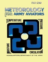 Meteorology for Army Aviators (FM 1-230) 1481131443 Book Cover