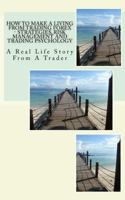 How to Make a Living from Trading Forex - Strategies, Risk Management and Trading Psychology: A Real Life Story from a Trader 1523792965 Book Cover